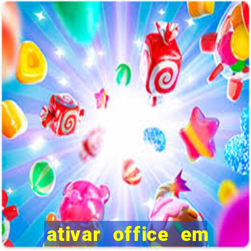 ativar office em 30 segundos